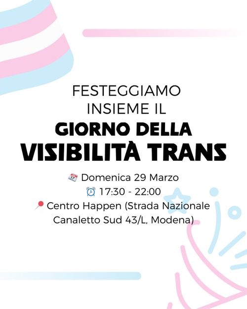 Festeggiamo insieme il Giorno della Visibilità Trans*

Domenica 29 Marzo dalle 17:30 alle 22 presso il Centro Happen (Strada Nazionale Canaletto Sud 43/L, Modena)